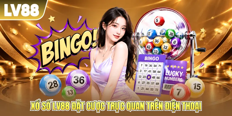 Xổ số LV88 đặt cược trực quan trên điện thoại